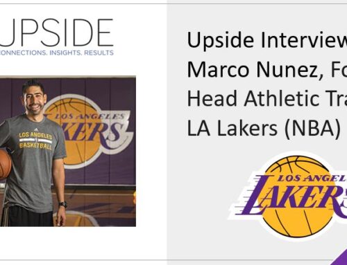 Upside Chat: Marco Nunez, Former Head Athletic Trainer (LA Lakers/NBA), on Athletic Trainer’s Role, Post Career After Elite Sports, and Entrepreneurship